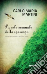 Piccolo manuale della speranza. Vivere con fiducia il nostro tempo. E-book. Formato EPUB ebook