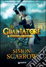 Il Gladiatore. Guerra di strada. E-book. Formato EPUB ebook