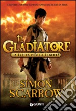 Il Gladiatore. La lotta per la libertà. E-book. Formato EPUB ebook