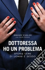 Dottoressa ho un problema. Storie vere di uomini e sesso. E-book. Formato PDF