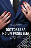 Dottoressa ho un problema. Storie vere di uomini e sesso. E-book. Formato PDF ebook