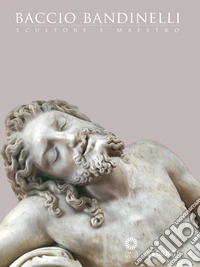 Baccio Bandinelli. Scultore e maestro. E-book. Formato PDF ebook