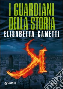 I guardiani della storia. E-book. Formato PDF ebook di Elisabetta Cametti