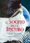 Il sogno dell'Incubo. E-book. Formato EPUB ebook di Marta Palazzesi