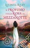 Il profumo della rosa di mezzanotte. E-book. Formato EPUB ebook di Lucinda Riley