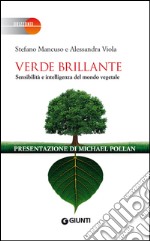 Verde brillante. Sensibilità e intelligenza del mondo vegetale. E-book. Formato EPUB ebook