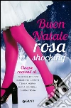 Buon Natale rosa shocking: Cinque racconti. E-book. Formato EPUB ebook di Federica Brunini