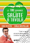 Le 100 domande sulla salute a tavola. E-book. Formato PDF ebook di Carlo Raspollini