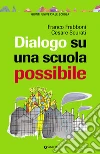 Dialogo su una scuola possibile. E-book. Formato PDF ebook di Franco Frabboni
