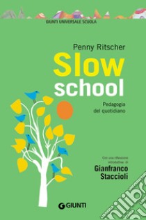 Slow school. Pedagogia del quotidiano. E-book. Formato PDF ebook di Penny Ritscher