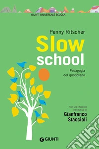 Slow school. Pedagogia del quotidiano. E-book. Formato PDF ebook