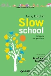 Slow school. Pedagogia del quotidiano. E-book. Formato PDF ebook di Penny Ritscher