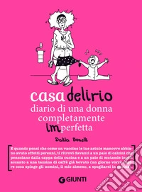 Casa delirio: Diario di una donna completamente imperfetta. E-book. Formato PDF ebook