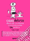 Casa delirio: Diario di una donna completamente imperfetta. E-book. Formato PDF ebook di Dalila Bonelli