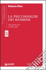 La psicoanalisi dei bambini: Nuova edizione rivista e ampliata a cura di H. A. Thorner. E-book. Formato PDF ebook