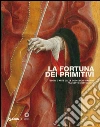La Fortuna dei Primitivi: Tesori d’arte dalle collezioni italiane fra Sette e Ottocento. E-book. Formato PDF ebook di Angelo Tartuferi