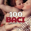 100 baci: Ditelo con l'arte. E-book. Formato PDF ebook di AA. VV.