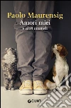 Amori miei e altri animali. E-book. Formato PDF ebook di Paolo Maurensig