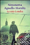 La mia Londra. E-book. Formato PDF ebook
