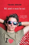 Mi ami e non lo sai. E-book. Formato EPUB ebook di Tiziana Merani