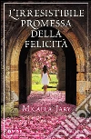 L'irresistibile promessa della felicità. E-book. Formato PDF ebook di Micaela Jary