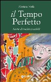 Il tempo perfetto: Storie di realtà possibili. E-book. Formato PDF ebook di Floriana Viola