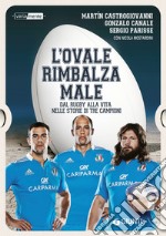 L'ovale rimbalza male: Dal rugby alla vita nelle storie di tre campioni. E-book. Formato EPUB ebook