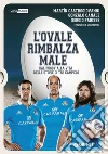 L'ovale rimbalza male: Dal rugby alla vita nelle storie di tre campioni. E-book. Formato PDF ebook di Martin Castrogiovanni