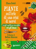 Piante sull'orlo di una crisi di nervi: Consigli vegetali per vivere felici con gli Umani. E-book. Formato EPUB ebook