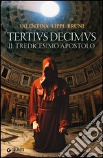 Tertius Decimus: Il tredicesimo apostolo. E-book. Formato PDF ebook