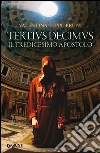 Tertius Decimus: Il tredicesimo apostolo. E-book. Formato PDF ebook di Valentina Lippi Bruni