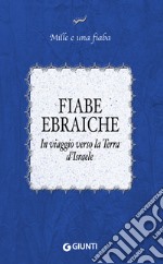 Fiabe ebraiche: In viaggio verso la Terra d'Israele. E-book. Formato EPUB ebook