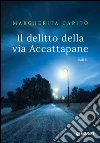 Il delitto della via Accattapane. E-book. Formato PDF ebook di Margherita Capitò