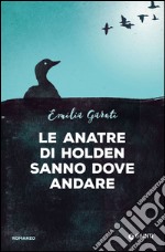 Le anatre di Holden sanno dove andare. E-book. Formato EPUB ebook