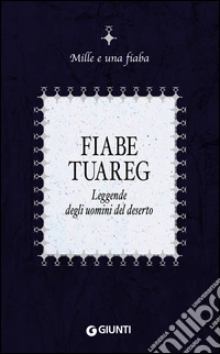 Fiabe tuareg: Leggende degli uomini del deserto. E-book. Formato PDF ebook