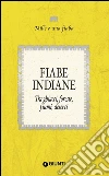 Fiabe indiane: Tra ghiacci, foreste, fiumi, deserti. E-book. Formato PDF ebook di AA. VV.
