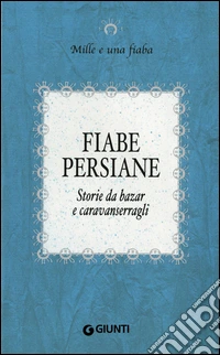 Fiabe persiane: Storie da bazar e caravanserragli. E-book. Formato PDF ebook