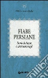 Fiabe persiane: Storie da bazar e caravanserragli. E-book. Formato PDF ebook di AA. VV.