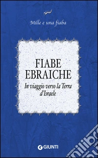 Fiabe ebraiche: In viaggio verso la Terra d'Israele. E-book. Formato PDF ebook