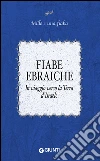Fiabe ebraiche: In viaggio verso la Terra d'Israele. E-book. Formato PDF ebook di AA. VV.