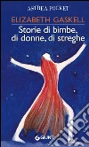 Storie di bimbe, di donne, di streghe. E-book. Formato PDF ebook di Elizabeth Gaskell