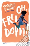 Oh, freedom!. E-book. Formato EPUB ebook di Francesco D'Adamo