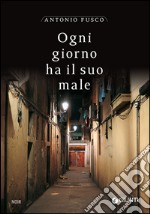 Ogni giorno ha il suo male: La prima indagine del commissario Casabona. E-book. Formato EPUB ebook