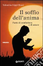 Il soffio dell'anima: L'arte di combattere e di amare. E-book. Formato PDF ebook