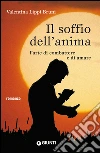 Il soffio dell'anima: L'arte di combattere e di amare. E-book. Formato PDF ebook di Valentina Lippi Bruni