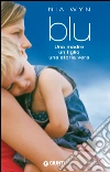 Blu: Una madre, un figlio, una storia vera.. E-book. Formato EPUB ebook di Nia Wyn