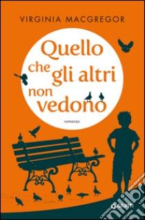 Quello che gli altri non vedono. E-book. Formato PDF ebook di Virginia MacGregor