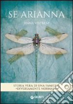 Se Arianna: Storia vera di una famiglia diversamente normale. E-book. Formato EPUB ebook