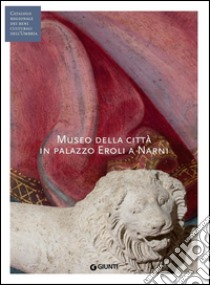 Museo della città in palazzo Eroli a Narni. E-book. Formato PDF ebook di AA. VV.