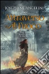 Attraverso il fuoco. E-book. Formato PDF ebook di Josephine Angelini